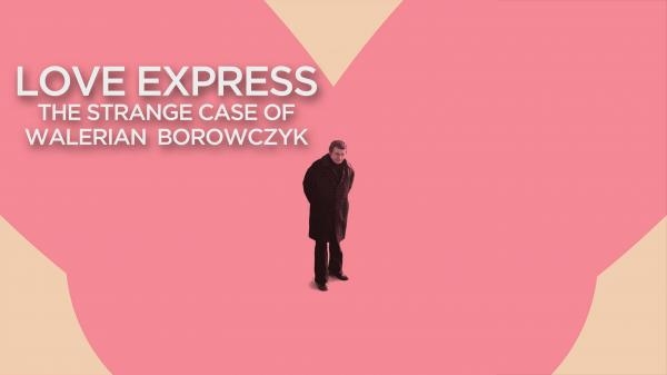 Love Express. The Disappearance of Walerian Borowczyk