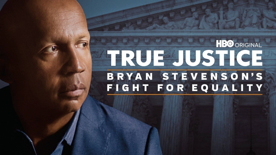 Documentary True Justice: Bryan Stevenson's Fight for Equality