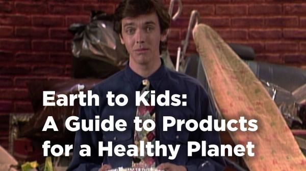 Earth to Kids: A Guide to Products for a Healthy Planet