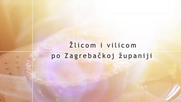 Žlicom i vilicom po Zagrebačkoj županiji