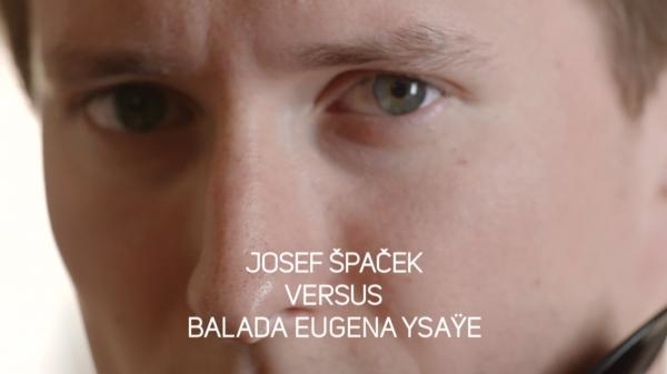 Josef Špaček versus Balada Eugena Ysaye
