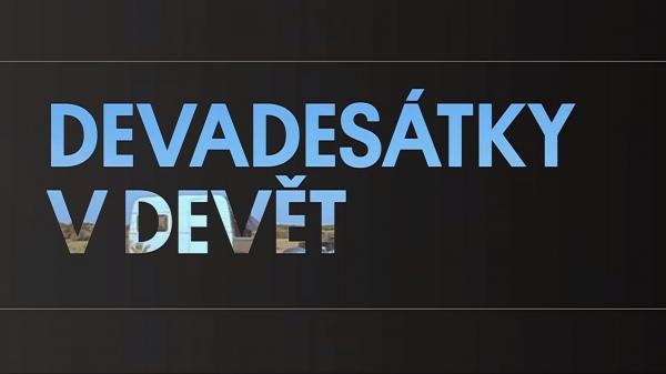 DEVADESÁTKY V DEVĚT