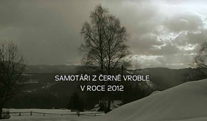 Documentary Samotáři z Černé Vroble v roce 2012